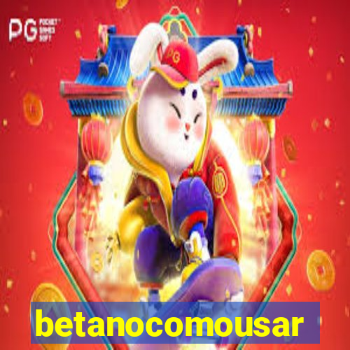 betanocomousar