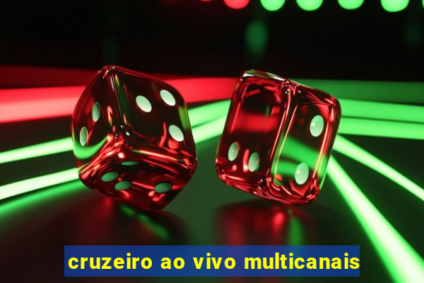 cruzeiro ao vivo multicanais