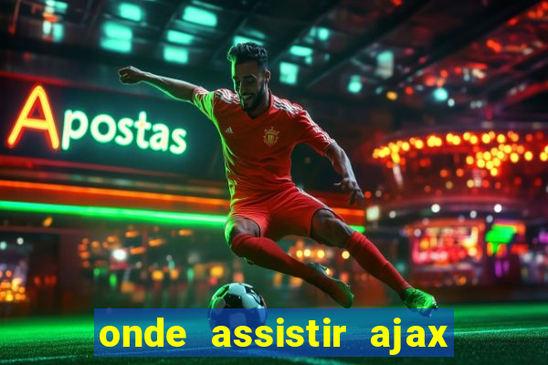 onde assistir ajax x fortuna sittard