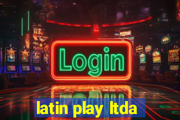 latin play ltda