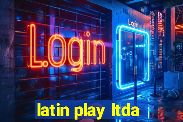 latin play ltda