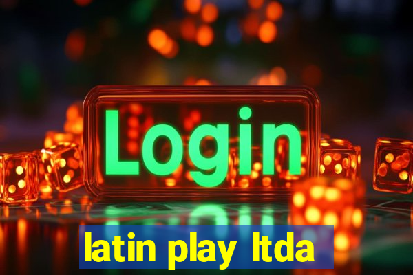 latin play ltda