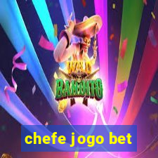 chefe jogo bet