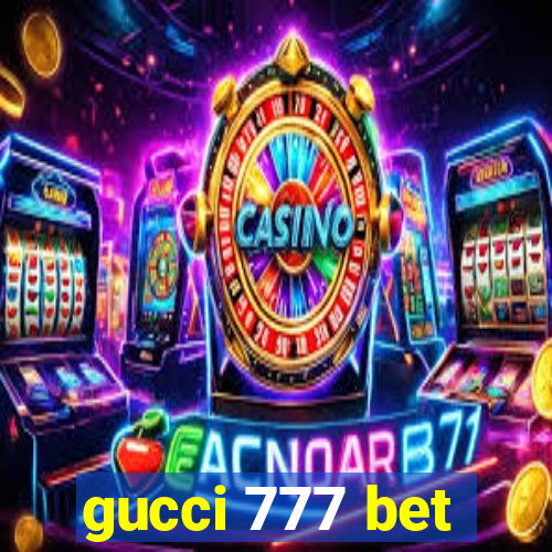 gucci 777 bet