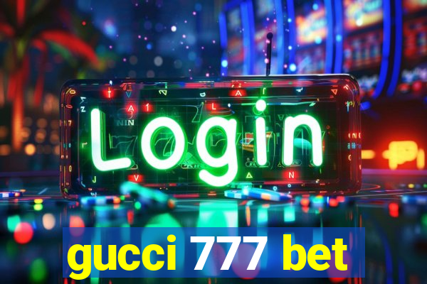 gucci 777 bet