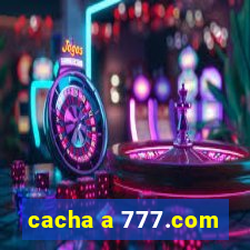 cacha a 777.com