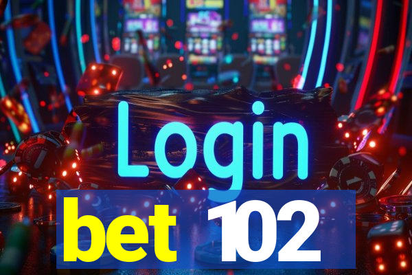 bet 102