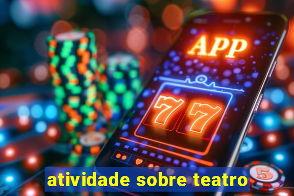 atividade sobre teatro