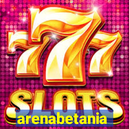 arenabetania