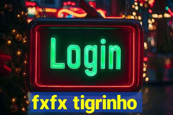 fxfx tigrinho