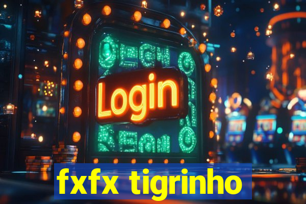 fxfx tigrinho