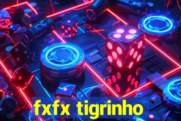 fxfx tigrinho