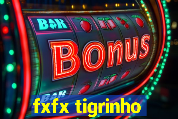 fxfx tigrinho