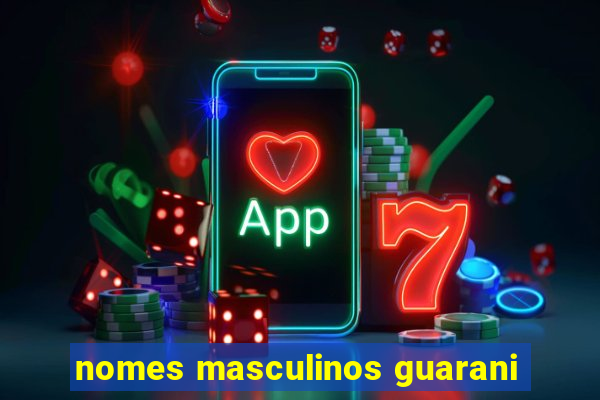 nomes masculinos guarani