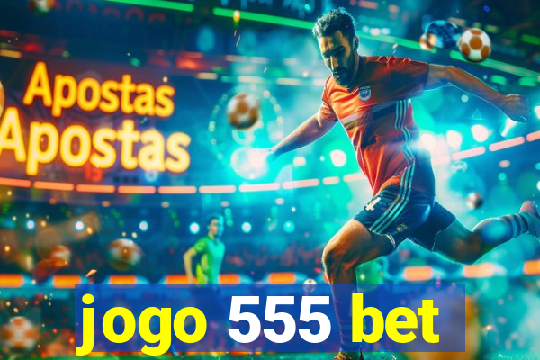 jogo 555 bet