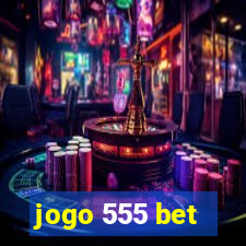 jogo 555 bet