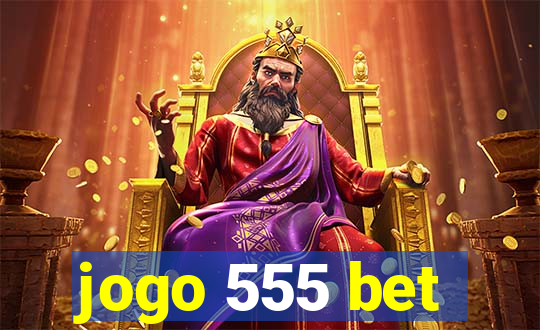 jogo 555 bet