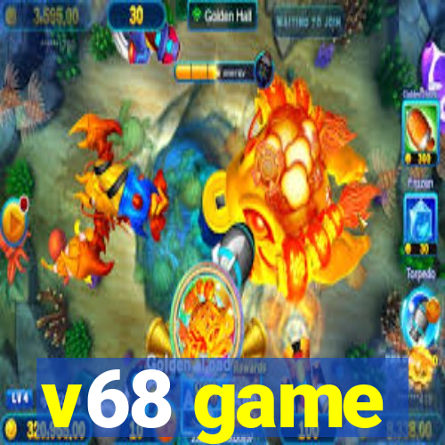 v68 game