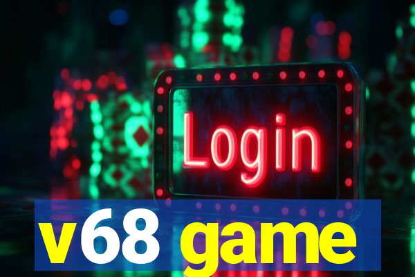 v68 game