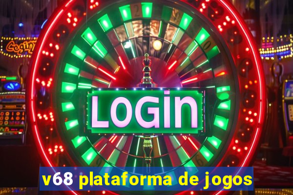 v68 plataforma de jogos