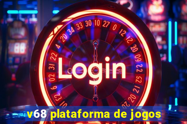 v68 plataforma de jogos