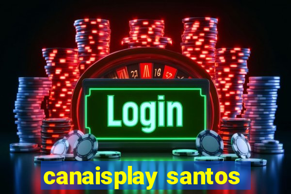 canaisplay santos