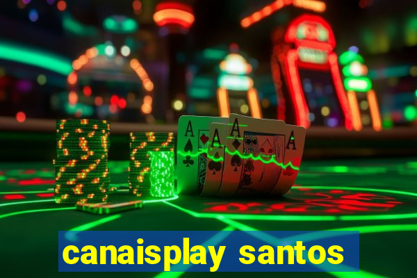 canaisplay santos