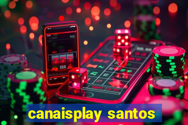 canaisplay santos