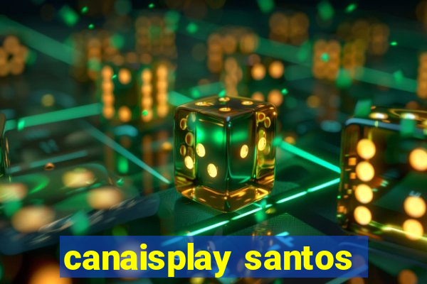 canaisplay santos