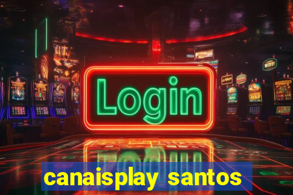 canaisplay santos