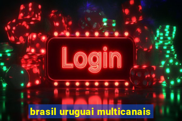 brasil uruguai multicanais