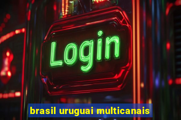 brasil uruguai multicanais