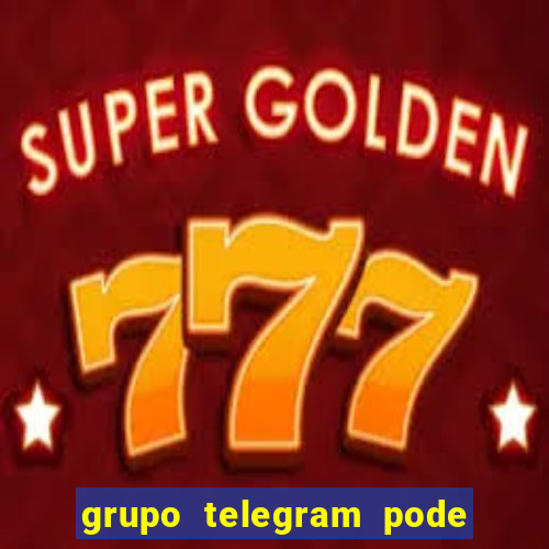 grupo telegram pode tudo gay