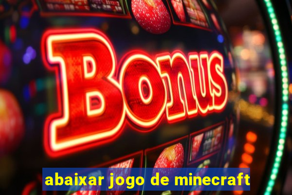 abaixar jogo de minecraft