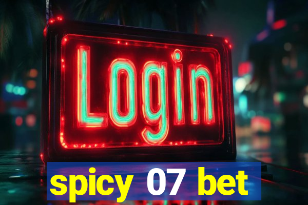 spicy 07 bet