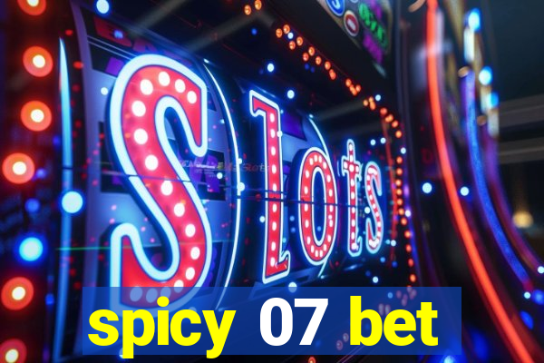 spicy 07 bet