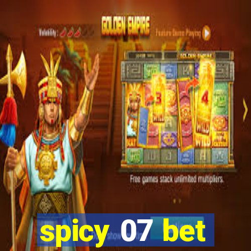 spicy 07 bet