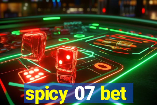 spicy 07 bet