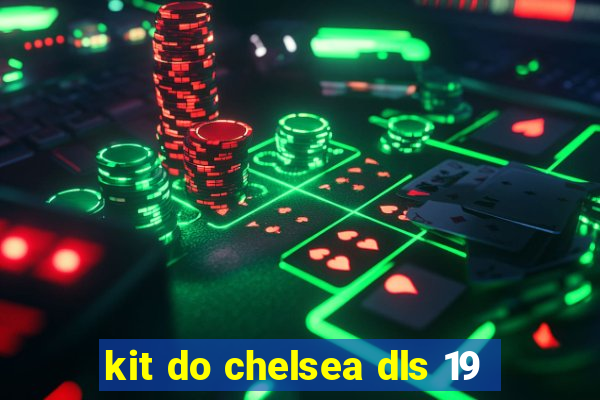 kit do chelsea dls 19