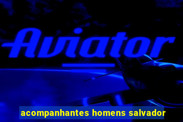 acompanhantes homens salvador