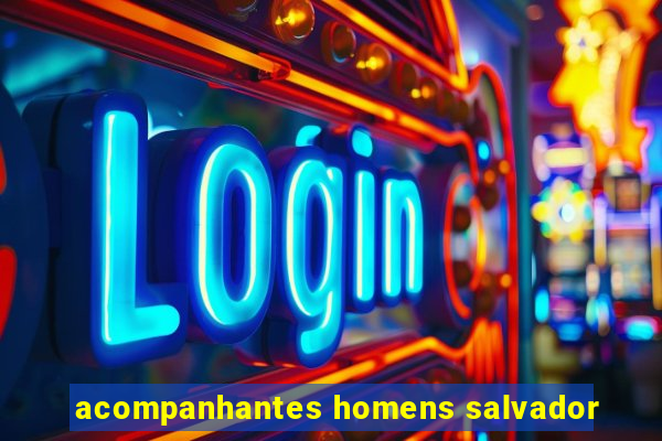 acompanhantes homens salvador