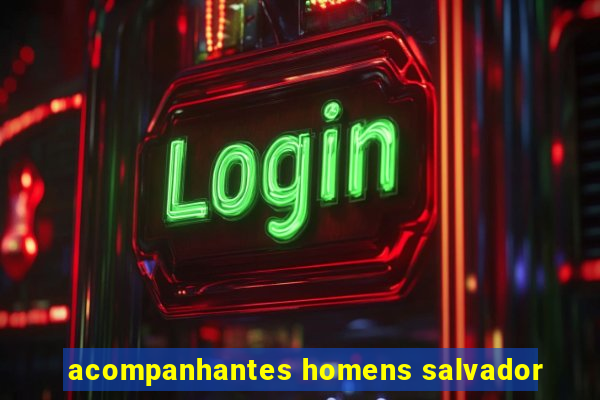 acompanhantes homens salvador