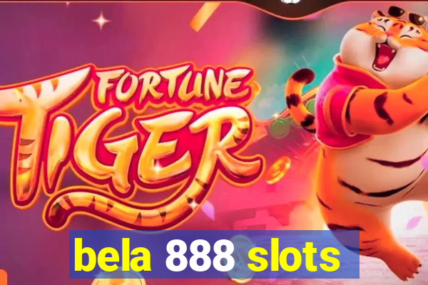 bela 888 slots