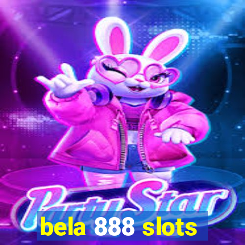 bela 888 slots