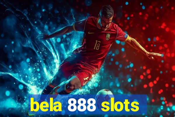 bela 888 slots