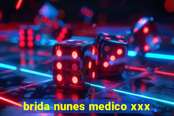 brida nunes medico xxx