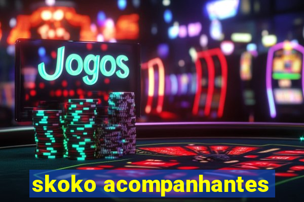 skoko acompanhantes