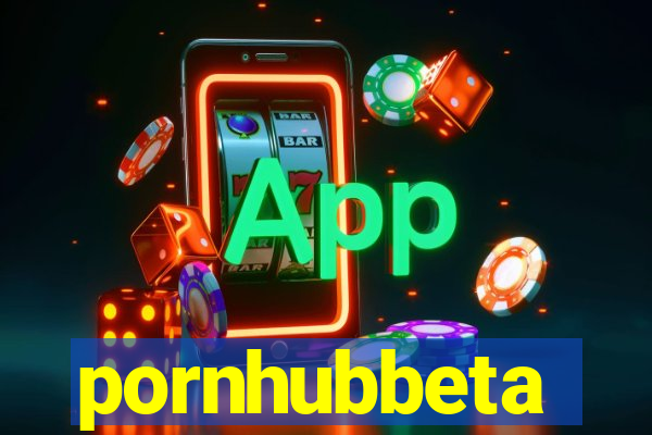 pornhubbeta