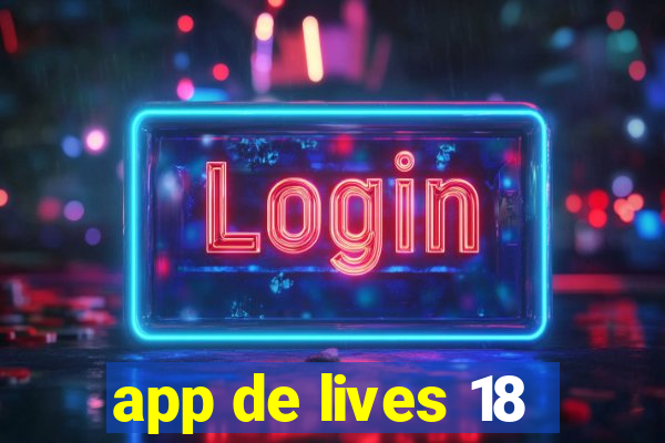 app de lives 18