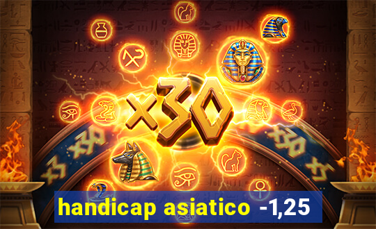 handicap asiatico -1,25